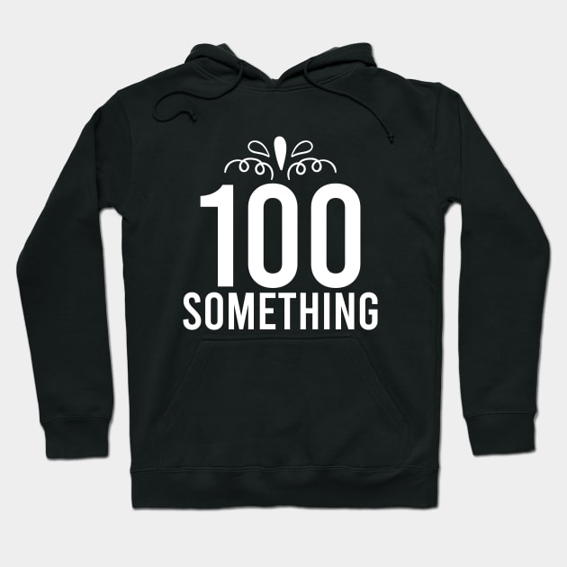 100 Something Years Old Hoodie by Prescillian Art